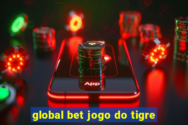 global bet jogo do tigre